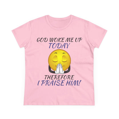 "God Woke Me Up Today" Women's Tee
