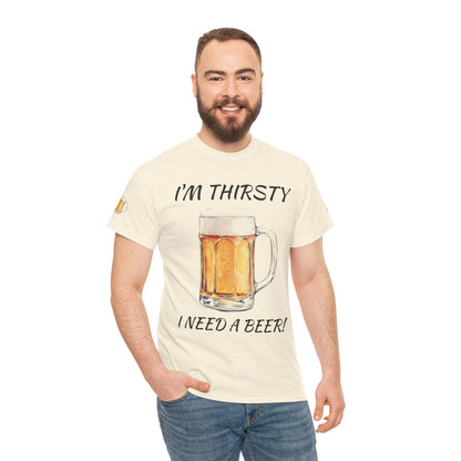 Beer Mug Tee – "I'm Thirsty I Need a Beer"