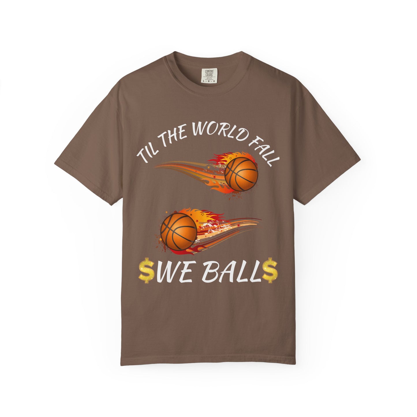 "Til The World Fall We Ball" T-Shirt