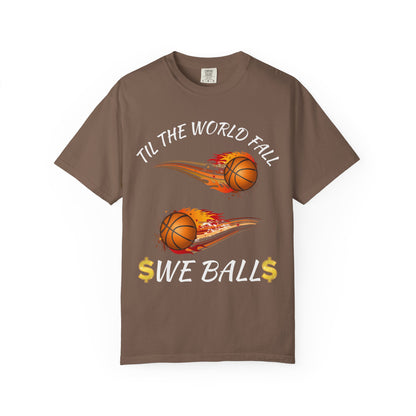 "Til The World Fall We Ball" T-Shirt