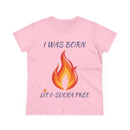 "I Was Born Lit & Sucka Free" Women's Tee
