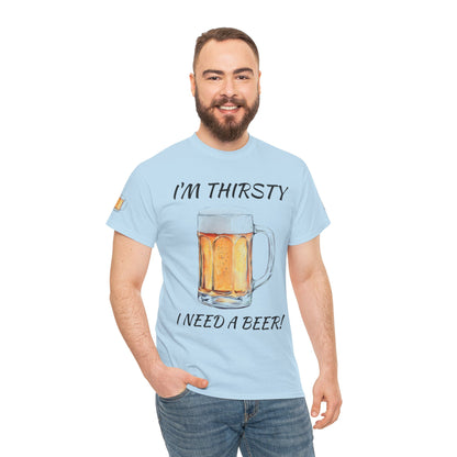 Beer Mug Tee – "I'm Thirsty I Need a Beer"