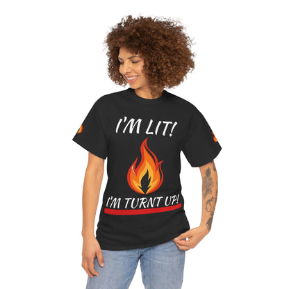 I'm Lit! I'm Turnt Up! Flame Graphic T‑Shirt