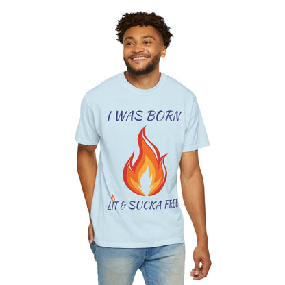 "I Was Born Lit & Sucka Free" T-Shirt