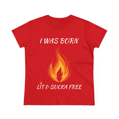 "I Was Born Lit & Sucka Free" Women's Tee
