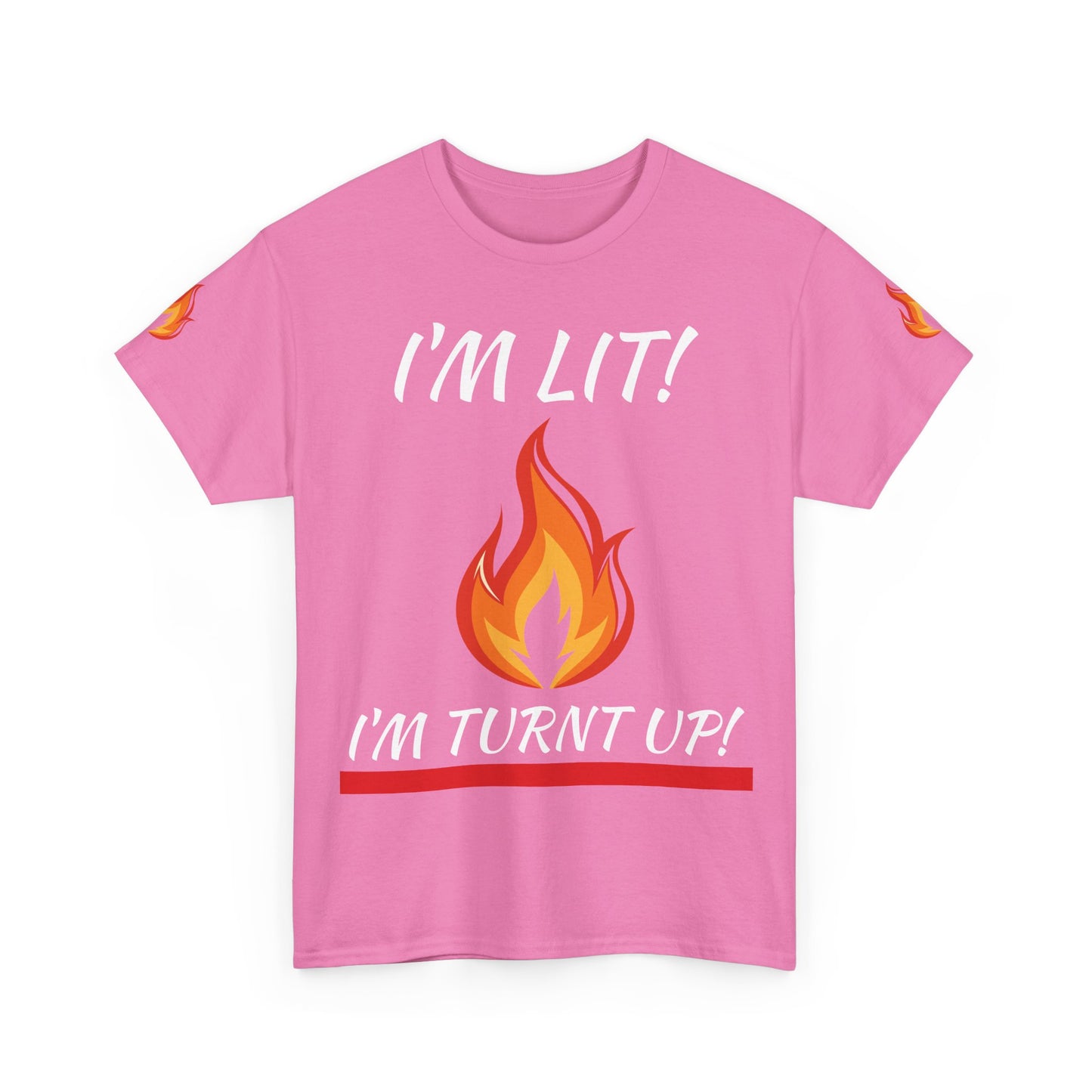 I'm Lit! I'm Turnt Up! Flame Graphic T-Shirt