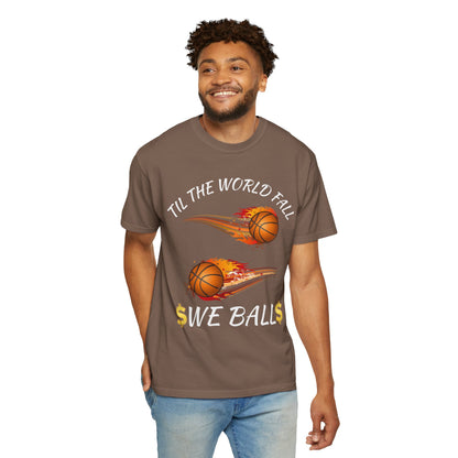 "Til The World Fall We Ball" T-Shirt