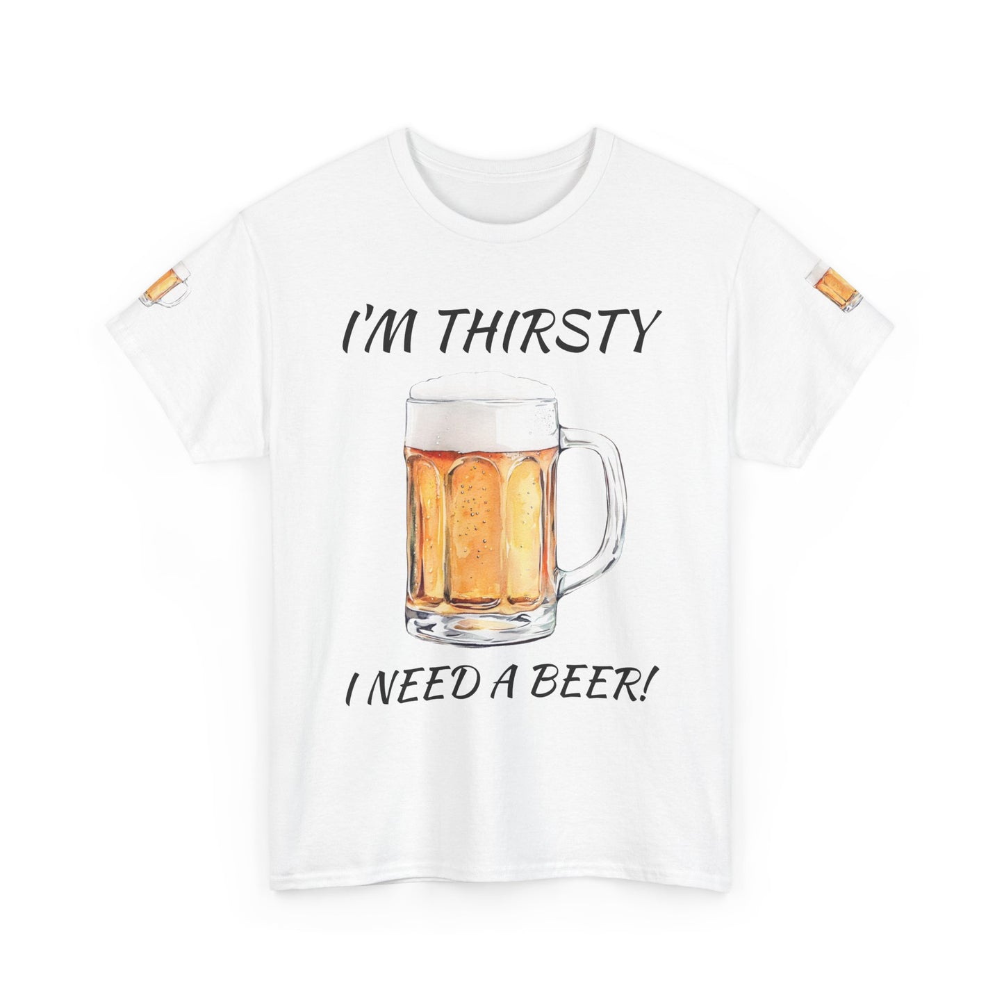 Beer Mug Tee – "I'm Thirsty I Need a Beer"