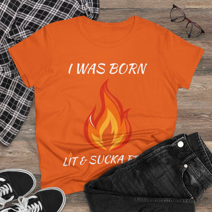 "I Was Born Lit & Sucka Free" Women's Tee