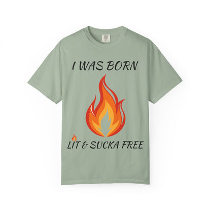"I Was Born Lit & Sucka Free" T-Shirt