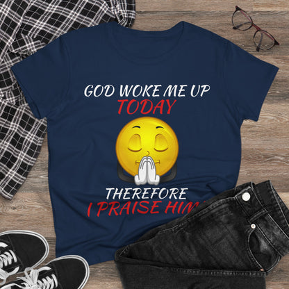 "God Woke Me Up Today" Women's Tee