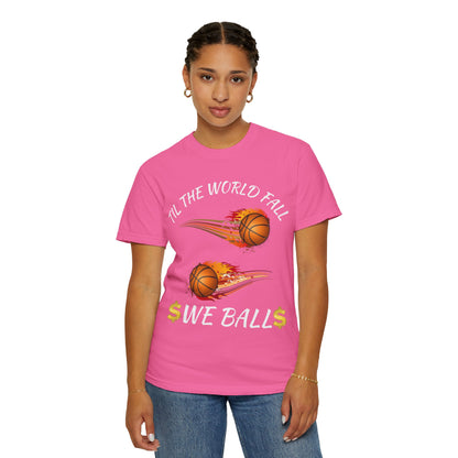 "Til The World Fall We Ball" T-Shirt