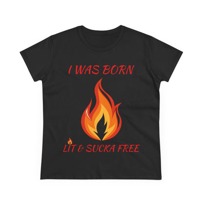 "I Was Born Lit & Sucka Free" Women's Tee