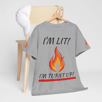 I'm Lit! I'm Turnt Up! Flame Graphic T-Shirt