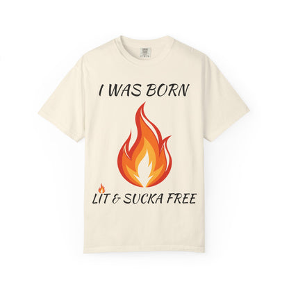 "I Was Born Lit & Sucka Free" T-Shirt