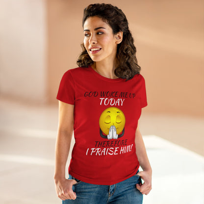 "God Woke Me Up Today" Women's Tee