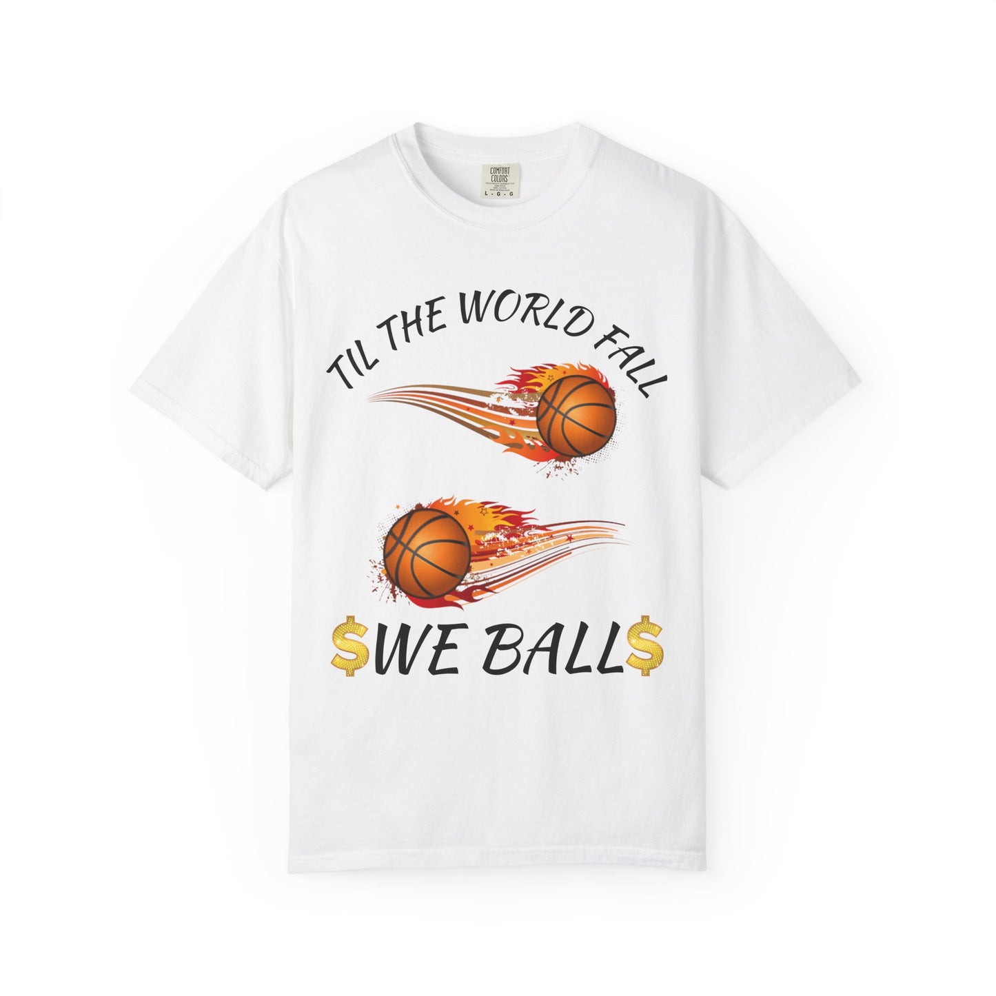 "Til The World Fall We Ball" T-Shirt