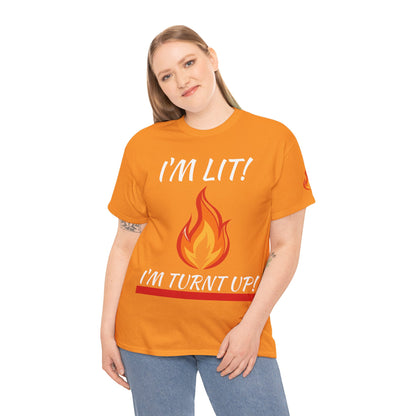 I'm Lit! I'm Turnt Up! Flame Graphic T‑Shirt