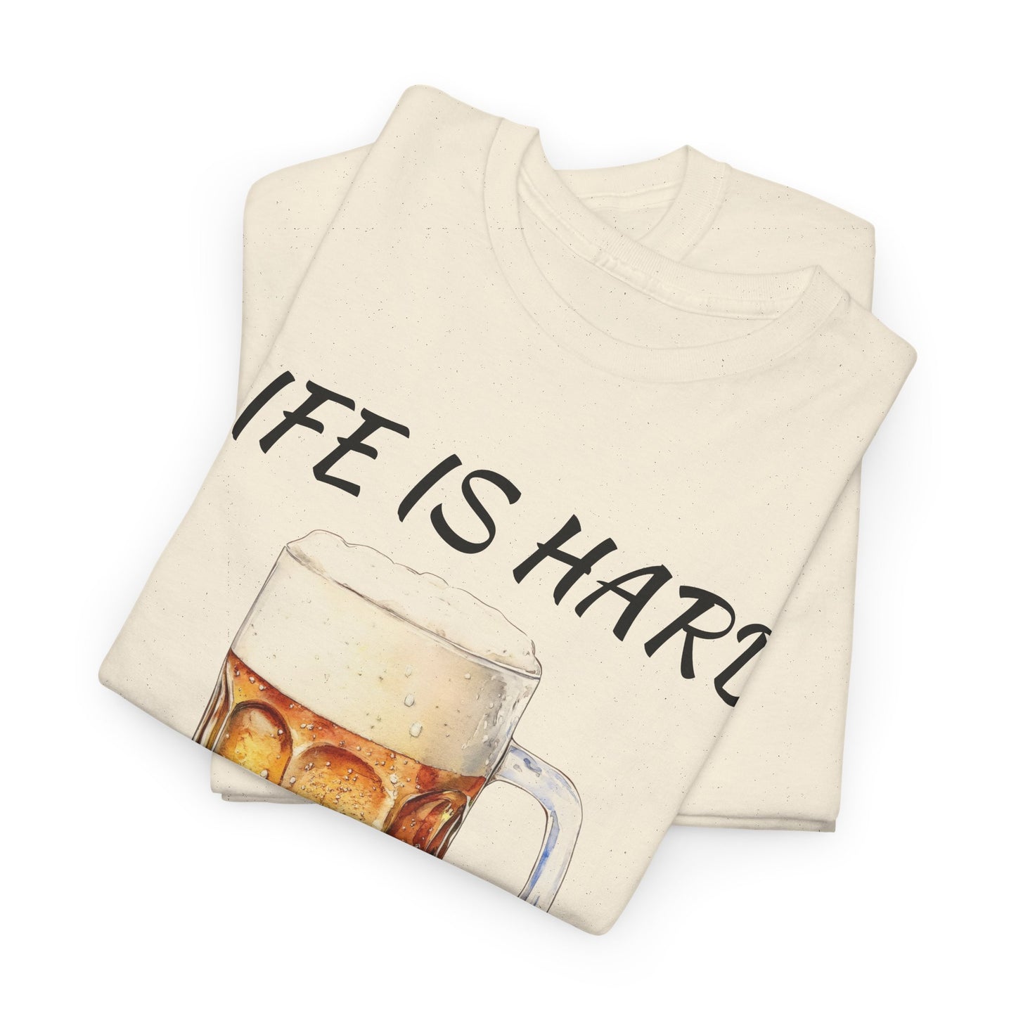 "Life Is Hard But It's Better With Beer" Casual Drinking Tee