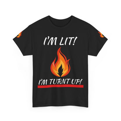 I'm Lit! I'm Turnt Up! Flame Graphic T‑Shirt