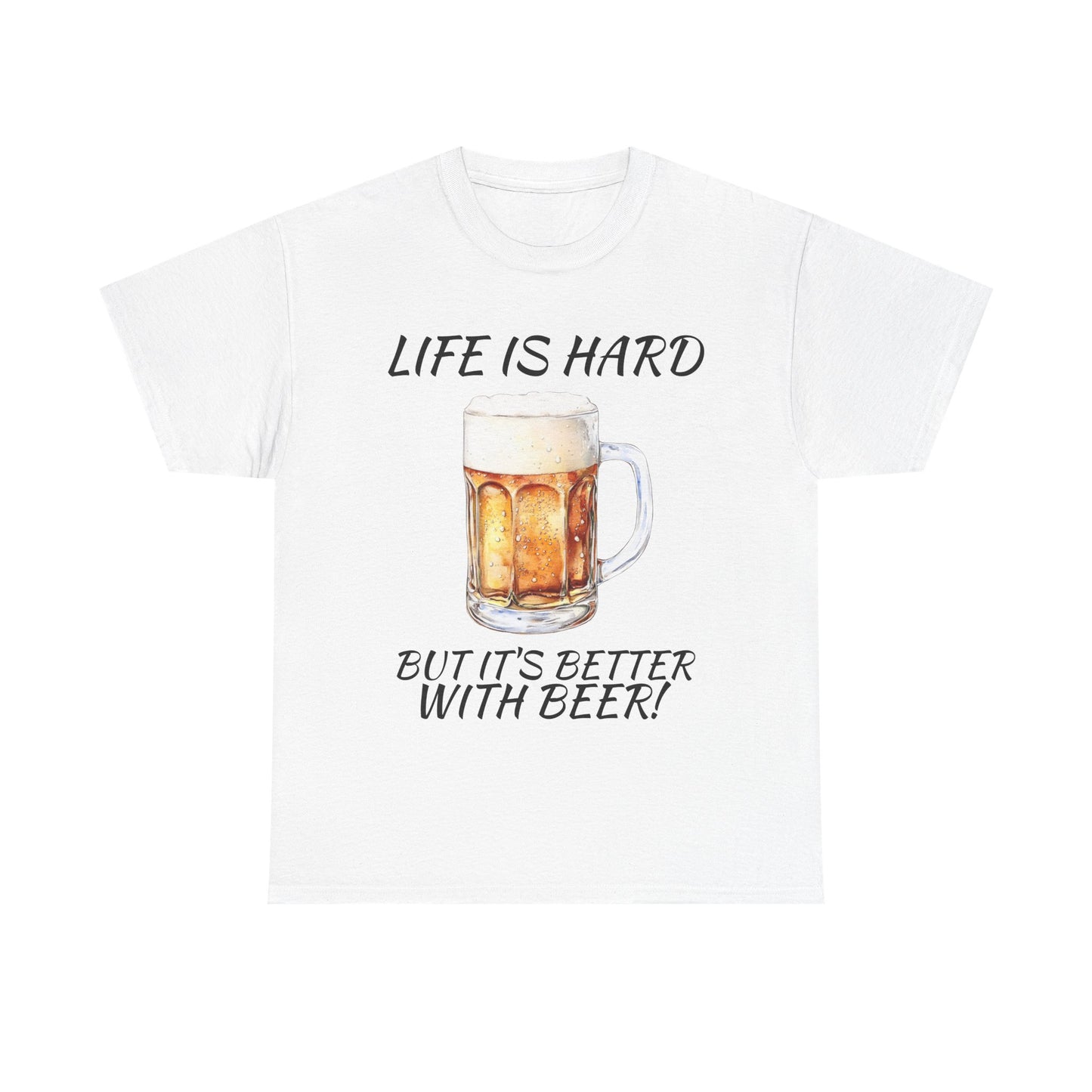 "Life Is Hard But It's Better With Beer" Casual Drinking Tee