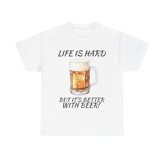 "Life Is Hard But It's Better With Beer" Casual Drinking Tee