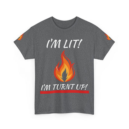 I'm Lit! I'm Turnt Up! Flame Graphic T‑Shirt