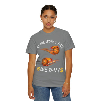 "Til The World Fall We Ball" T-Shirt