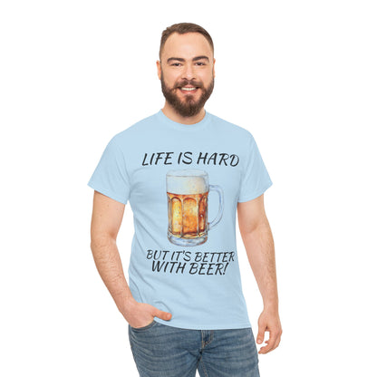 "Life Is Hard But It's Better With Beer" Casual Drinking Tee