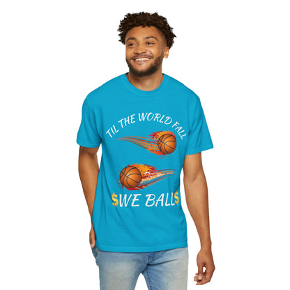"Til The World Fall We Ball" T-Shirt