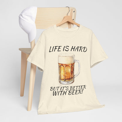 "Life Is Hard But It's Better With Beer" Casual Drinking Tee