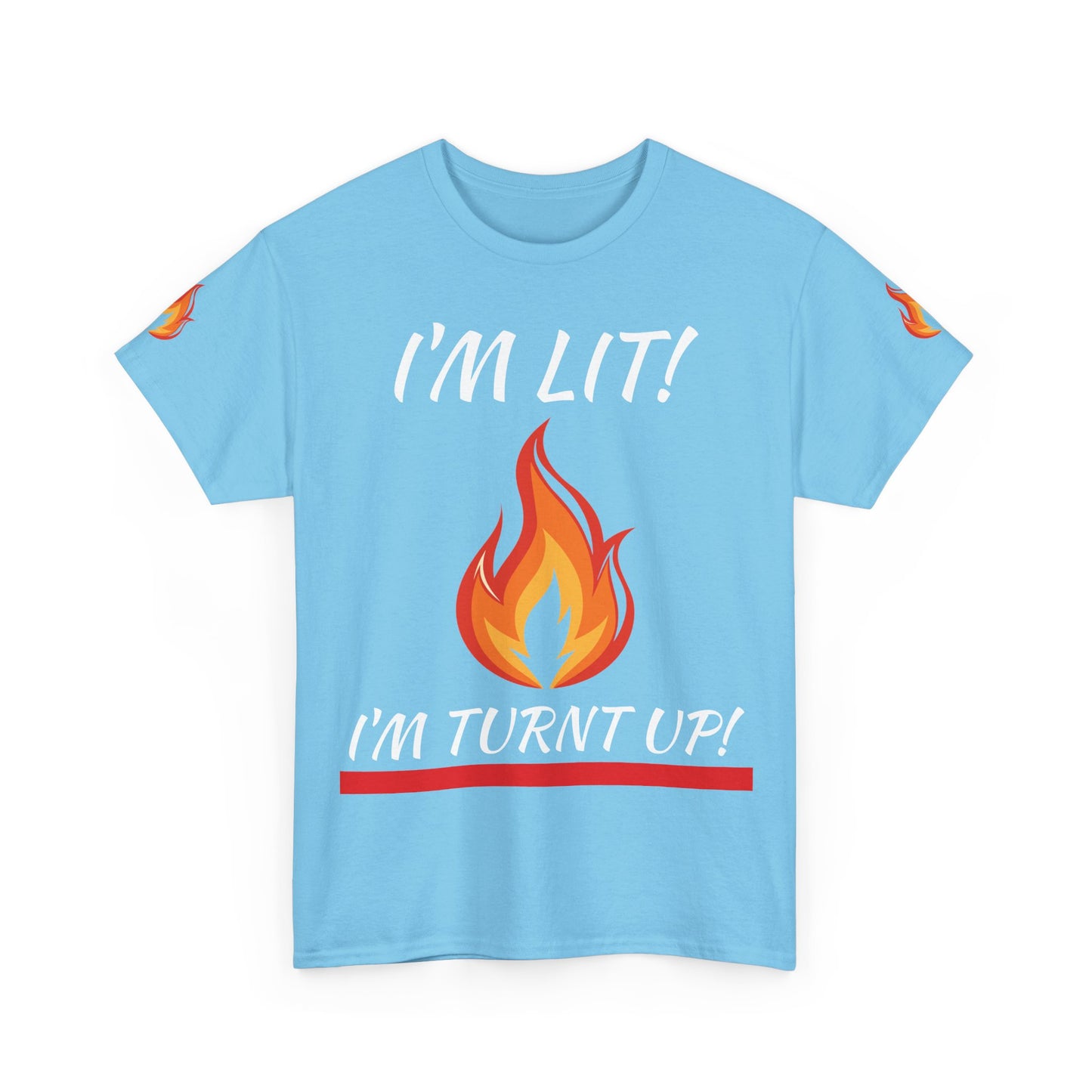 I'm Lit! I'm Turnt Up! Flame Graphic T-Shirt