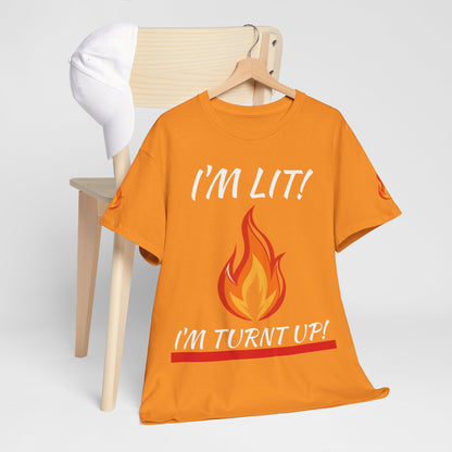 I'm Lit! I'm Turnt Up! Flame Graphic T‑Shirt