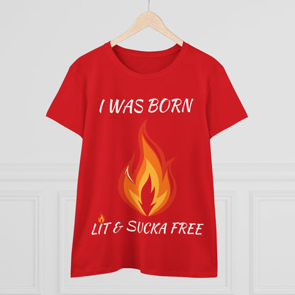 "I Was Born Lit & Sucka Free" Women's Tee