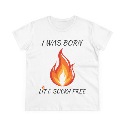 "I Was Born Lit & Sucka Free" Women's Tee