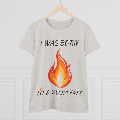 "I Was Born Lit & Sucka Free" Women's Tee