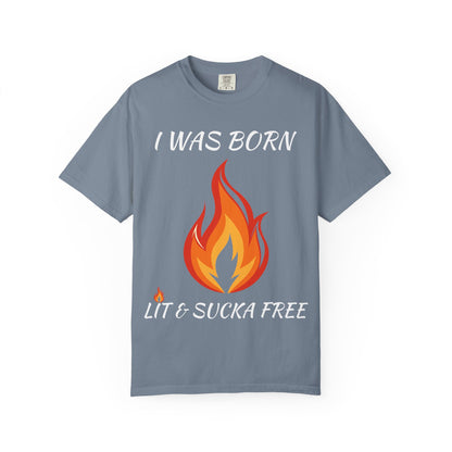 "I Was Born Lit & Sucka Free" T-Shirt