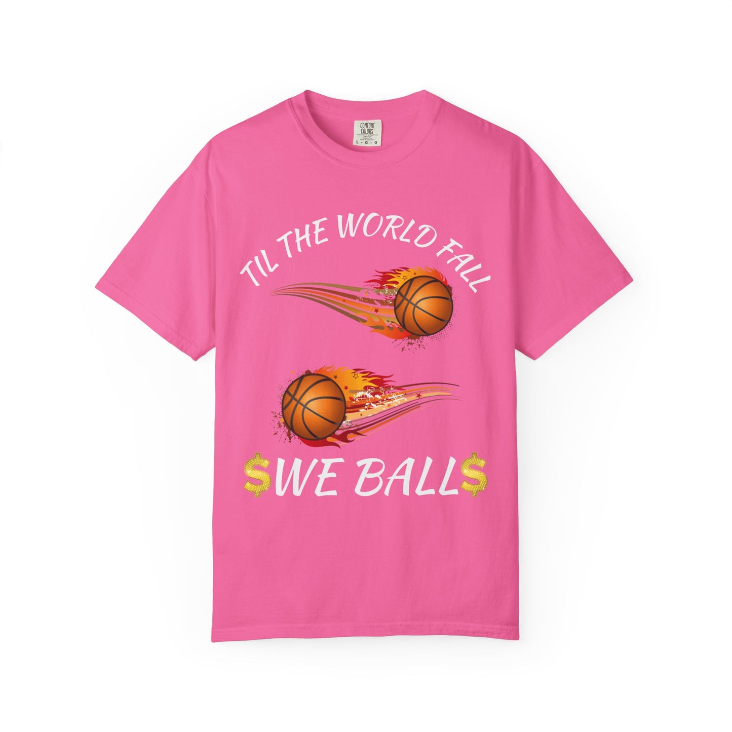 "Til The World Fall We Ball" T-Shirt