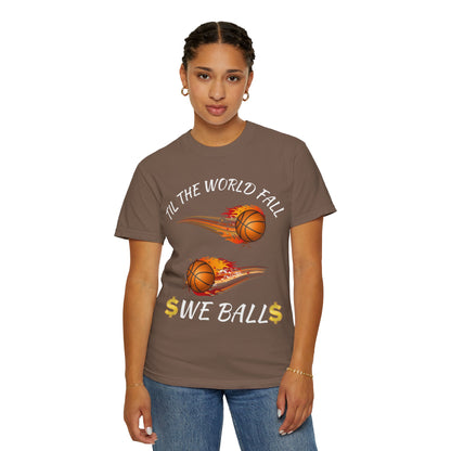 "Til The World Fall We Ball" T-Shirt