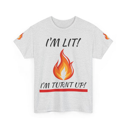 I'm Lit! I'm Turnt Up! Flame Graphic T-Shirt