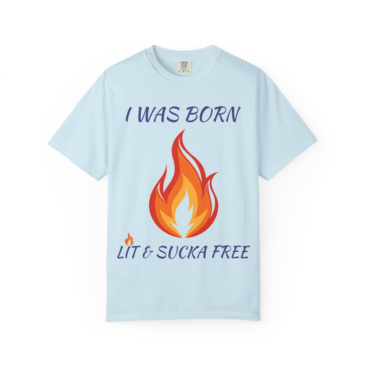 "I Was Born Lit & Sucka Free" T-Shirt