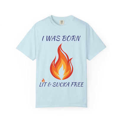 "I Was Born Lit & Sucka Free" T-Shirt