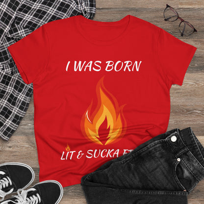 "I Was Born Lit & Sucka Free" Women's Tee