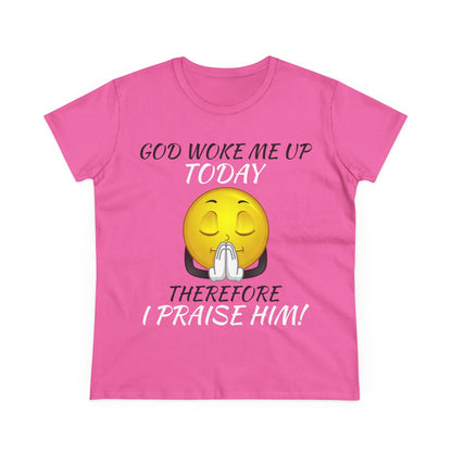 "God Woke Me Up Today" Women's Tee