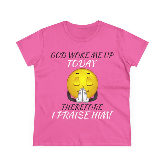 "God Woke Me Up Today" Women's Tee