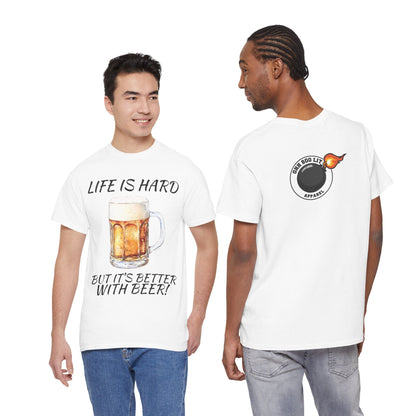 "Life Is Hard But It's Better With Beer" Casual Drinking Tee