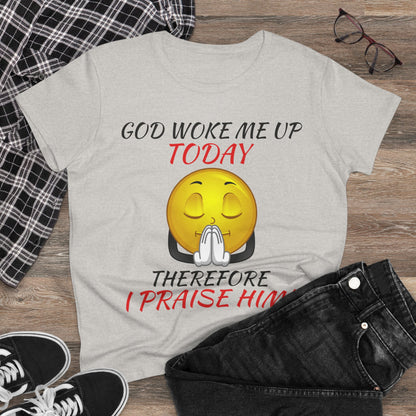 "God Woke Me Up Today" Women's Tee