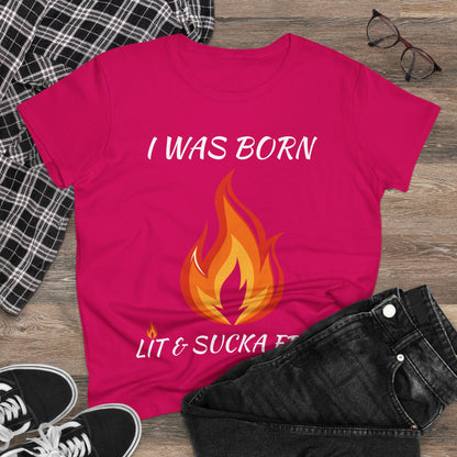 "I Was Born Lit & Sucka Free" Women's Tee