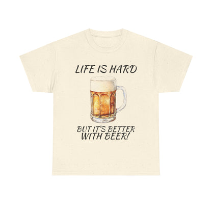 "Life Is Hard But It's Better With Beer" Casual Drinking Tee