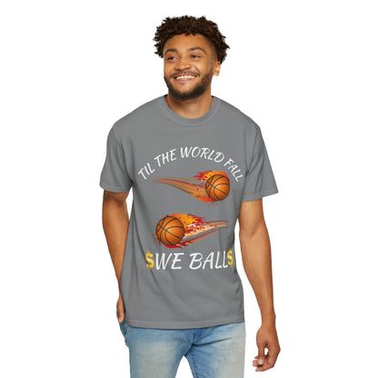 "Til The World Fall We Ball" T-Shirt